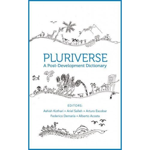Pluriverse A Post-Development Dictionary