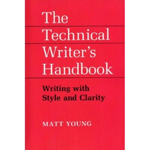 The Technical Writer's Handbook Writing With Style and Clarity