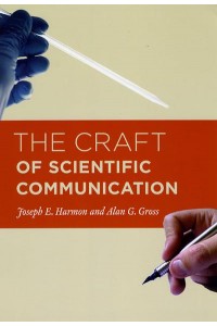 The Craft of Scientific Communication - Chicago Guides to Writing, Editing, and Publishing