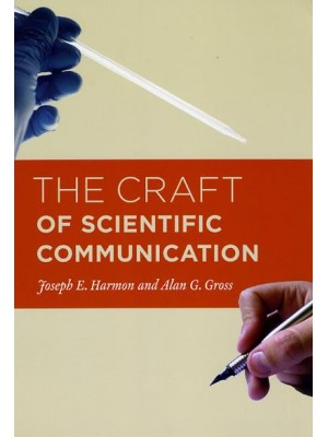 The Craft of Scientific Communication - Chicago Guides to Writing, Editing, and Publishing