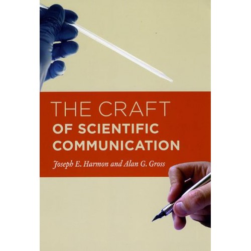 The Craft of Scientific Communication - Chicago Guides to Writing, Editing, and Publishing