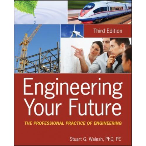 Engineering Your Future The Professional Practice of Engineering