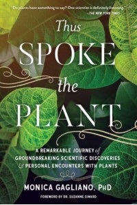 Thus Spoke the Plant A Remarkable Journey of Groundbreaking Scientific Discoveries and Personal Encounters With Plants