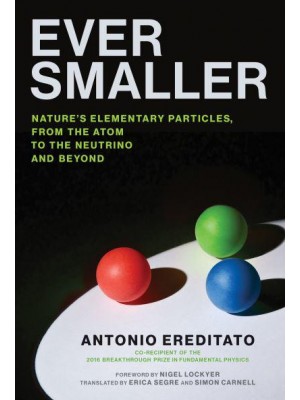 Ever Smaller Nature's Elementary Particles, from the Atom to the Neutrino and Beyond