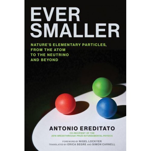 Ever Smaller Nature's Elementary Particles, from the Atom to the Neutrino and Beyond