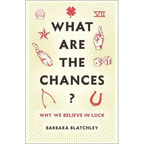 What Are the Chances? Why We Believe in Luck