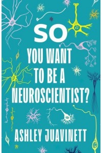 So You Want to Be a Neuroscientist?