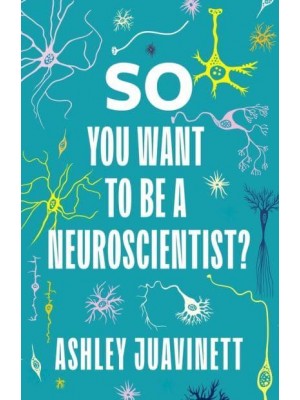 So You Want to Be a Neuroscientist?