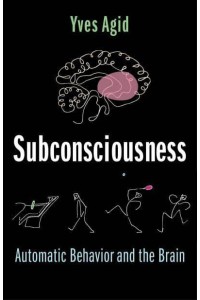 Subconsciousness Automatic Behavior and the Brain