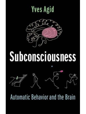 Subconsciousness Automatic Behavior and the Brain