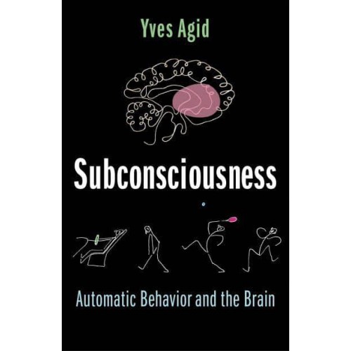 Subconsciousness Automatic Behavior and the Brain