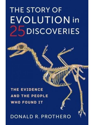 The Story of Evolution in 25 Discoveries The Evidence and the People Who Found It