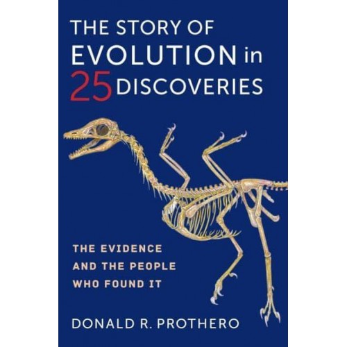 The Story of Evolution in 25 Discoveries The Evidence and the People Who Found It