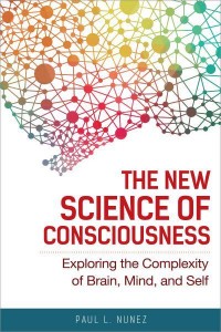 New Science of Consciousness, The Exploring the Complexity of Brain, Mind, and Self