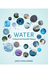 Water A Visual and Scientific History