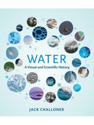 Water A Visual and Scientific History