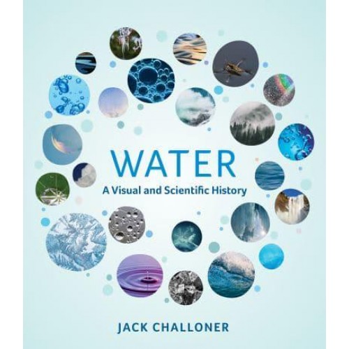 Water A Visual and Scientific History