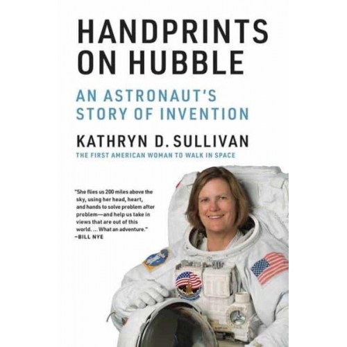 Handprints on Hubble An Astronaut's Story of Invention