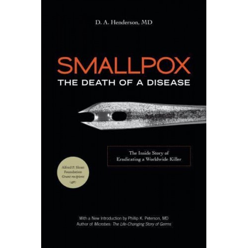 Smallpox: The Death of a Disease The Inside Story of Eradicating a Worldwide Killer