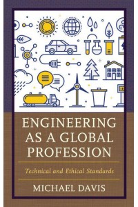 Engineering as a Global Profession Technical and Ethical Standards