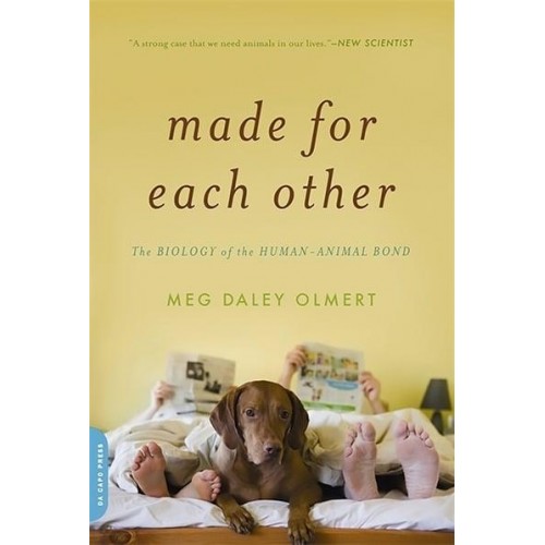 Made for Each Other The Biology of the Human-Animal Bond