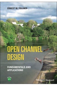 Open Channel Design Fundamentals and Applications