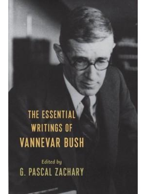 The Essential Writings of Vannevar Bush