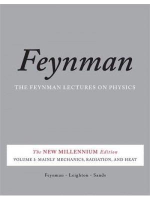 The Feynman Lectures on Physics. Volume 1 Mainly Mechanics, Radiation, and Heat
