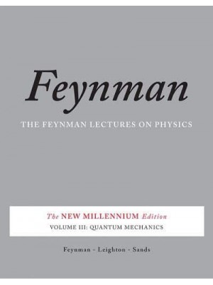 The Feynman Lectures on Physics. Volume 3 Quantum Mechanics