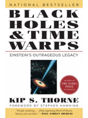 Black Holes and Time Warps Einstein's Outrageous Legacy - Commonwealth Fund Book Program