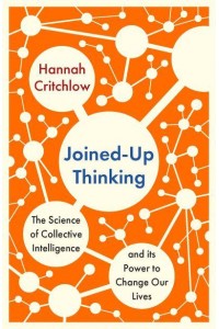 Joined-Up Thinking The Power of Collective Intelligence to Change Our Lives