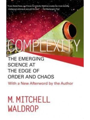 Complexity The Emerging Science at the Edge of Order and Chaos