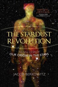 The Stardust Revolution The New Story of Our Origin in the Stars