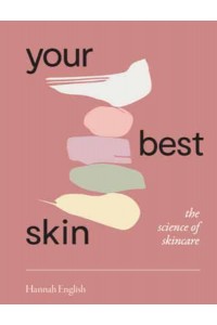Your Best Skin The Science of Skincare