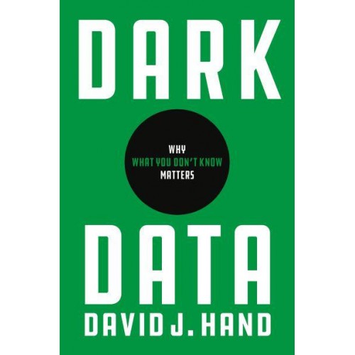 Dark Data Why What You Don't Know Matters