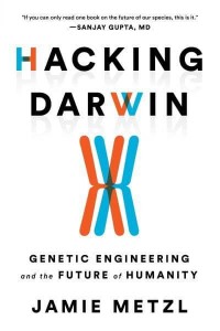 Hacking Darwin Genetic Engineering and the Future of Humanity