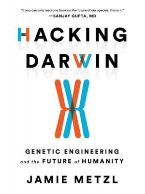 Hacking Darwin Genetic Engineering and the Future of Humanity