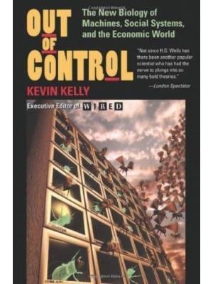 Out of Control The New Biology of Machines, Social Systems and the Economic World