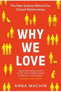 Why We Love The New Science Behind Our Closest Relationships