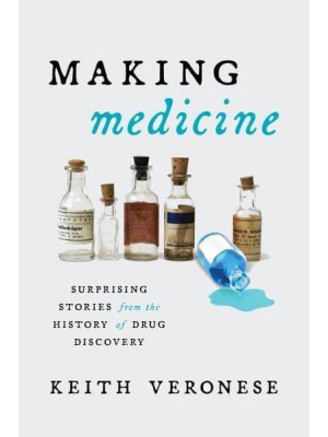 Making Medicine Surprising Stories from the History of Drug Discovery