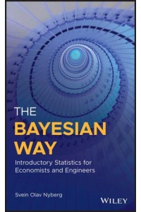 The Bayesian Way Introductory Statistics for Economists and Engineers