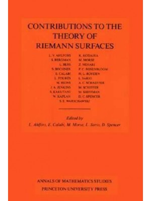 Contributions to the Theory of Riemann Surfaces Centennial Celebration of Riemann's Dissertation - Annals of Mathematics Studies