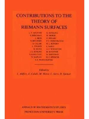 Contributions to the Theory of Riemann Surfaces Centennial Celebration of Riemann's Dissertation - Annals of Mathematics Studies