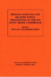 Riemann Surfaces Related Topics (AM-97), Volume 97 Proceedings of the 1978 Stony Brook Conference. (AM-97) - Annals of Mathematics Studies
