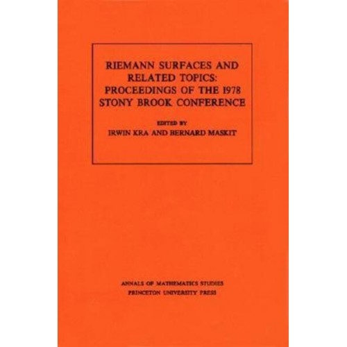 Riemann Surfaces Related Topics (AM-97), Volume 97 Proceedings of the 1978 Stony Brook Conference. (AM-97) - Annals of Mathematics Studies