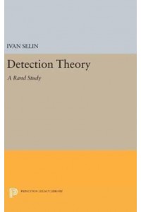 Detection Theory (A Rand Study) - Princeton Legacy Library