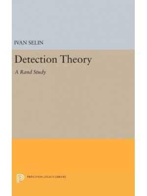 Detection Theory (A Rand Study) - Princeton Legacy Library