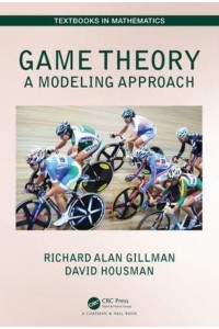 Game Theory A Modeling Approach - Textbooks in Mathematics