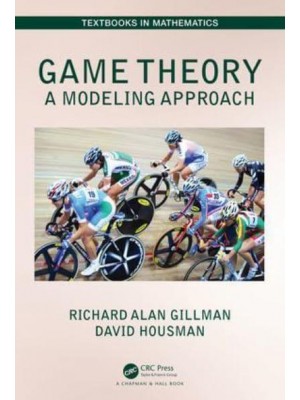 Game Theory A Modeling Approach - Textbooks in Mathematics