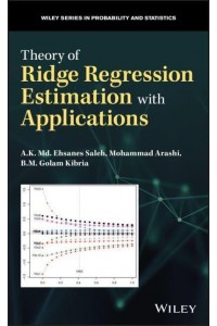 Theory of Ridge Regression Estimation With Applications - Wiley Series in Probability and Statistics